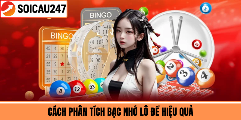 Cách Phân Tích Bạc Nhớ Lô Đề Hiệu Quả