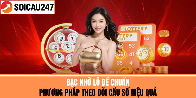 Bạc Nhớ Lô Đề Chuẩn – Phương Pháp Theo Dõi Số Hiệu Quả