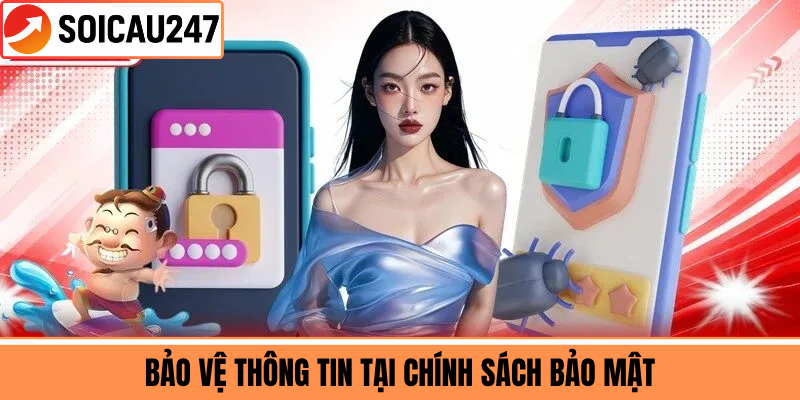 Bảo Vệ Thông Tin Tại Chính Sách Bảo Mật