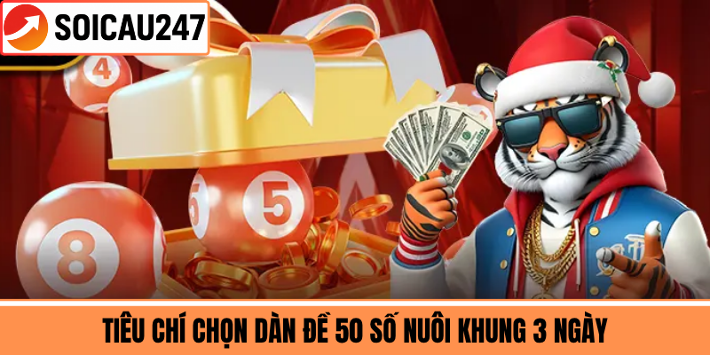Tiêu Chí Chọn Dàn Đề 50 Số Nuôi Khung 3 Ngày