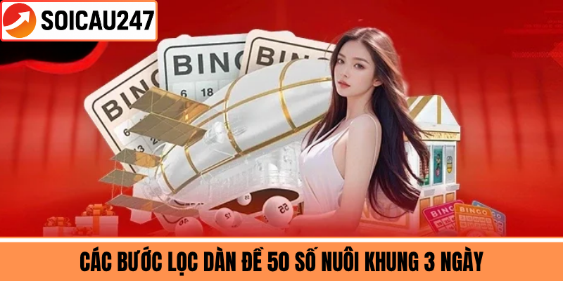 Các Bước Lọc Dàn Đề 50 Số Nuôi Khung 3 Ngày