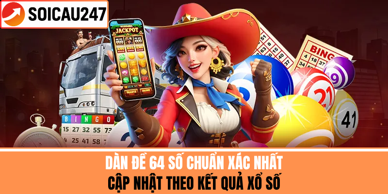 Dàn Đề 64 Số Chuẩn Xác Nhất – Cập Nhật Theo Kết Quả Xổ Số