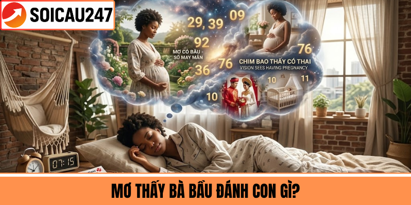 Mơ Thấy Bà Bầu Đánh Con Gì?
