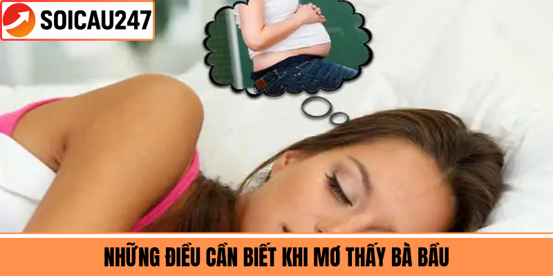 Những Điều Cần Biết Khi Mơ Thấy Bà Bầu