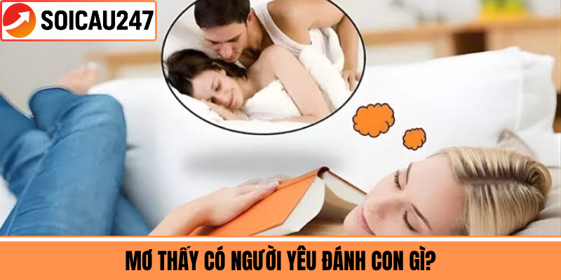 Mơ Thấy Có Người Yêu Đánh Con Gì?