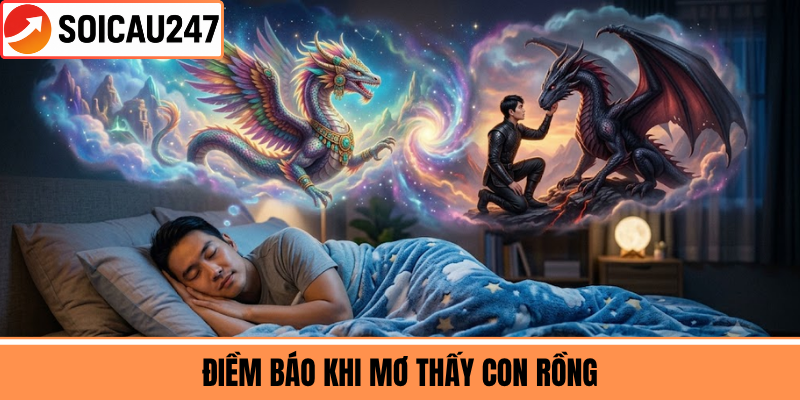 Điềm Báo Khi Mơ Thấy Con Rồng