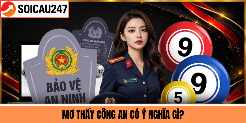 Mơ Thấy Công An Có Ý Nghĩa Gì?