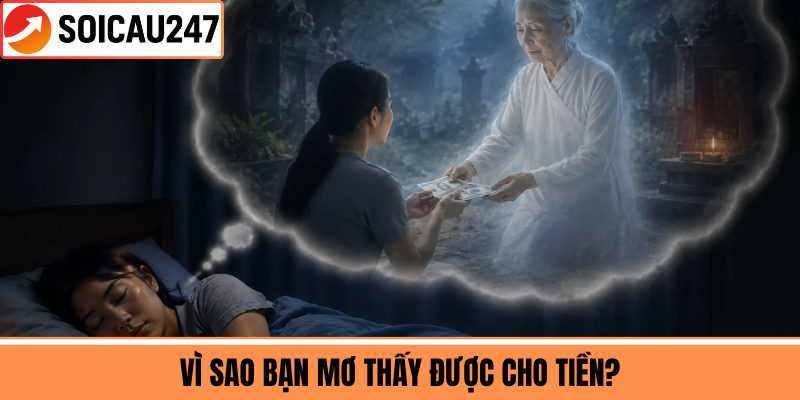 Vì Sao Bạn Mơ Thấy Được Cho Tiền?