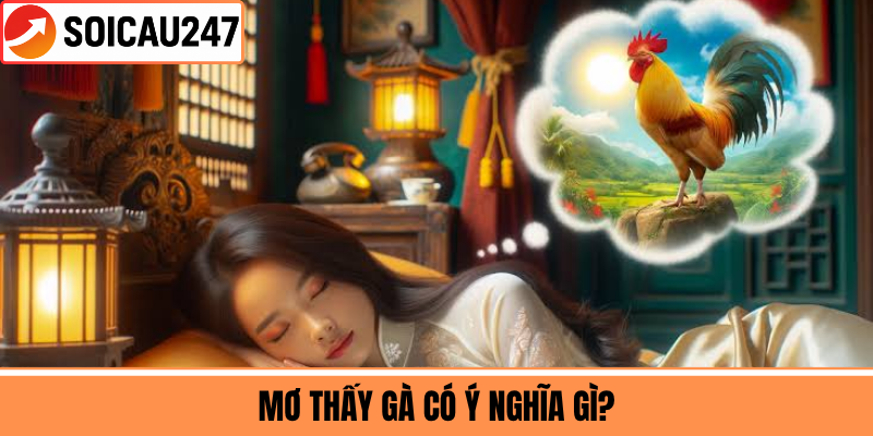 Mơ Thấy Gà Có Ý Nghĩa Gì?