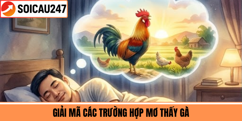 Giải Mã Các Trường Hợp Mơ Thấy Gà