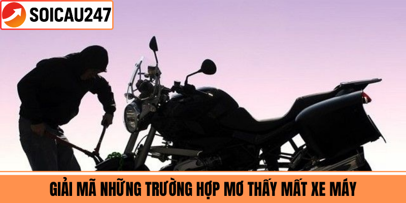 Giải Mã Những Trường Hợp Mơ Thấy Mất Xe Máy