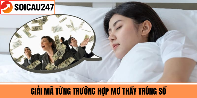 Giải Mã Từng Trường Hợp Mơ Thấy Trúng Số