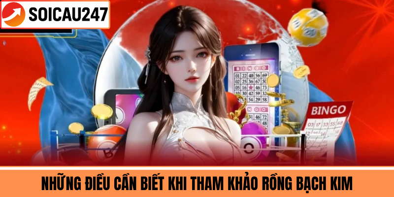 Những Điều Cần Biết Khi Tham Khảo Rồng Bạch Kim