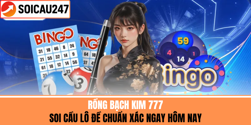 Rồng Bạch Kim 777 – Soi Cầu Lô Đề Chuẩn Xác Ngay Hôm Nay