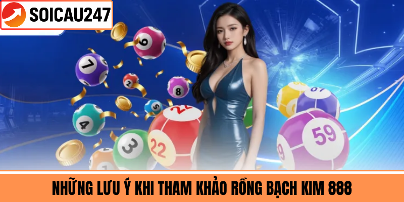 Những Lưu Ý Khi Tham Khảo Rồng Bạch Kim 888