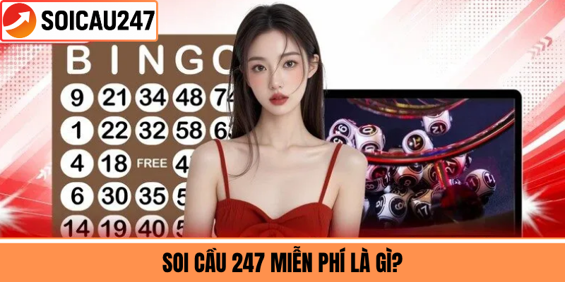 Soi Cầu 247 Miễn Phí Là Gì?
