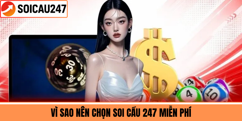 Vì Sao Nên Chọn Soi Cầu 247 Miễn Phí