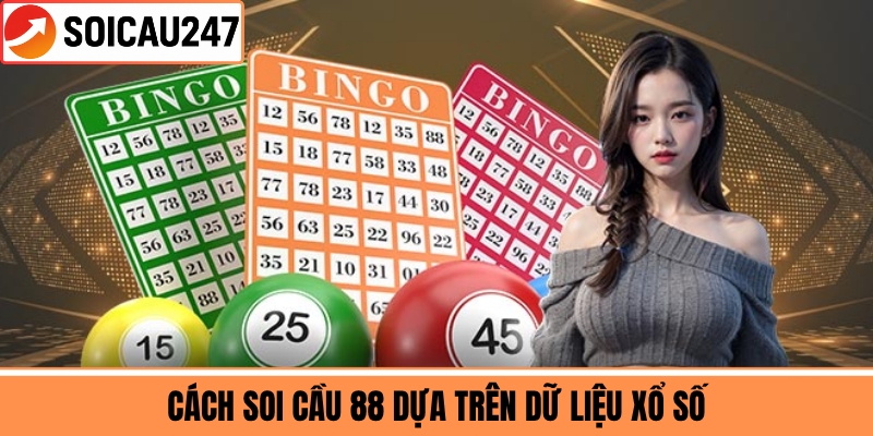 Cách Soi Cầu 88 Dựa Trên Dữ Liệu Xổ Số
