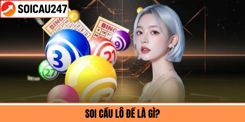 Soi Cầu Lô Đề Là Gì?