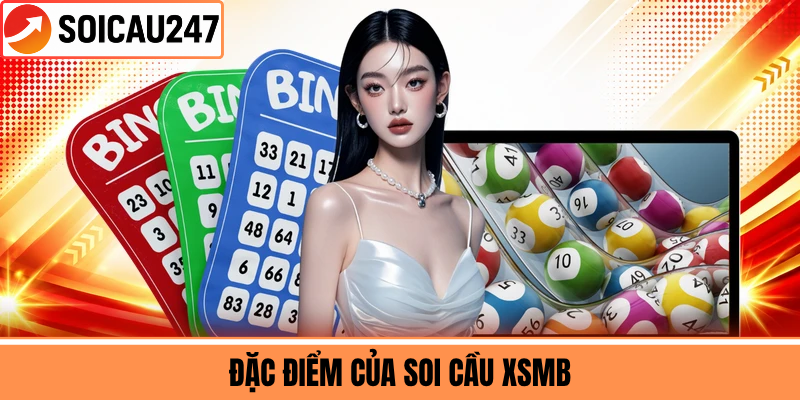 Đặc Điểm Của Soi Cầu XSMB