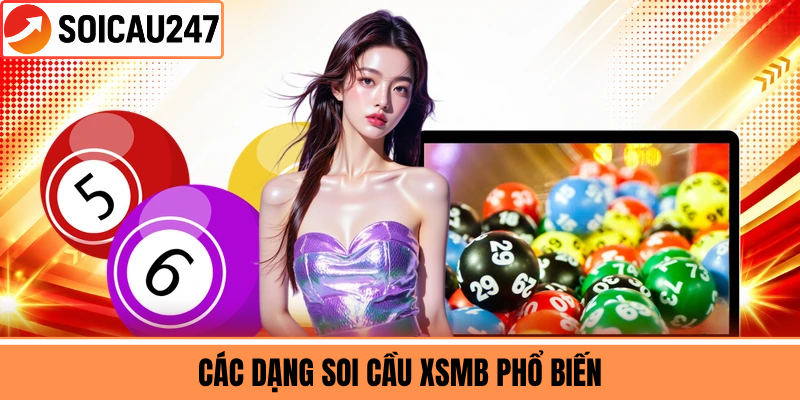 Các Dạng Soi Cầu XSMB Phổ Biến