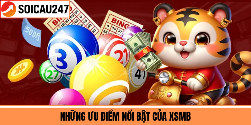 Những Ưu Điểm Nổi Bật Của XSMB