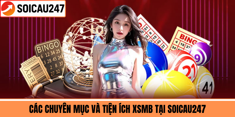Các Chuyên Mục Và Tiện Ích XSMB Tại SoiCau247
