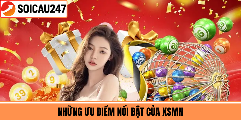 Những Ưu Điểm Nổi Bật Của XSMN 